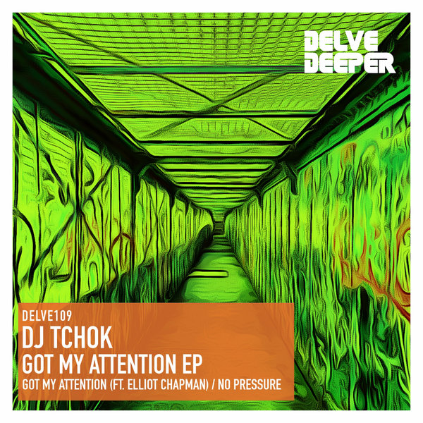 DJ Tchok, Elliot Chapman - Got My Attention E.P [DELVE109]